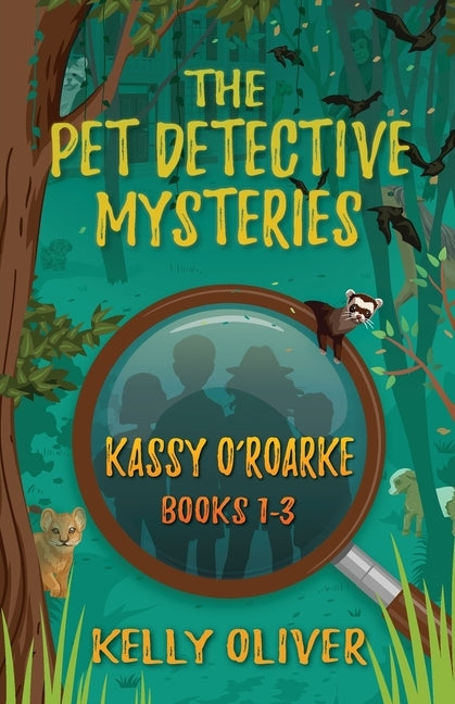 The Pet Detective Mysteries: Kassy O'Roarke Books 1-3 by Oliver, Kelly