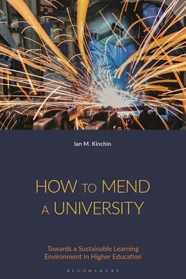 How to Mend a University: Towards a Sustainable Learning Environment in Higher Education by Kinchin, Ian M.