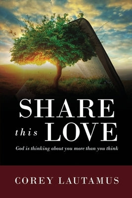 Share This Love God is thinking about you more than you think by Lautamus, Corey