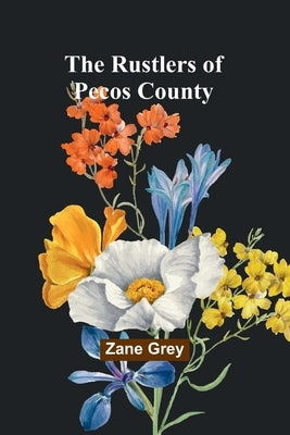 The Rustlers of Pecos County by Grey, Zane