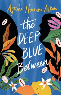 The Deep Blue Between by Attah, Ayesha Harruna