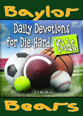 Daily Devotions for Die-Hard Kids Baylor Bears by McMinn, Ed