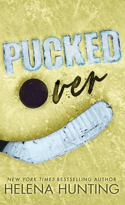 Pucked Over (Special Edition Hardcover) by Hunting, Helena