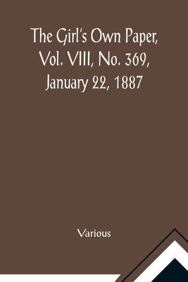 The Girl's Own Paper, Vol. VIII, No. 369, January 22, 1887 by Various