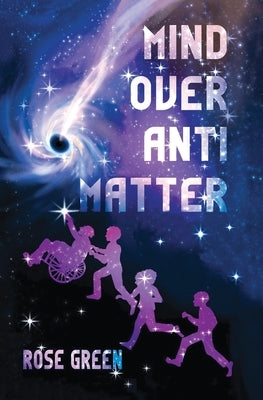 Mind Over Antimatter by Green, Rose