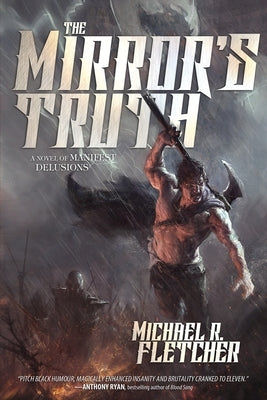 The Mirror's Truth: A Novel of Manifest Delusions by Fletcher, Michael R.