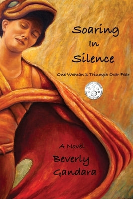 Soaring in Silence: One Woman's Triumph Over Fear by Gandara, Beverly