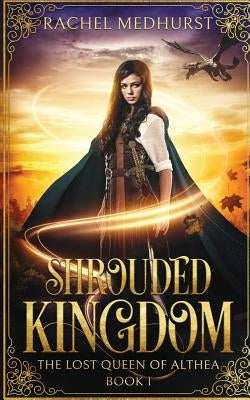 Shrouded Kingdom by Medhurst, Rachel