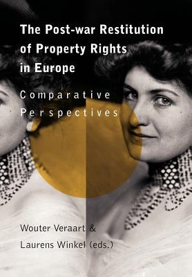 The Post-War Restitution of Property Rights in Europe by Veraart, Wouter