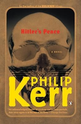 Hitler's Peace: A Novel of the Second World War by Kerr, Philip