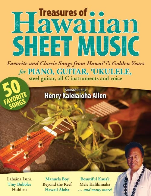 Treasures of Hawaiian Sheet Music: Favorite and Classic Songs from Hawaii's Golden Years by Allen, Henry Kaleialoha