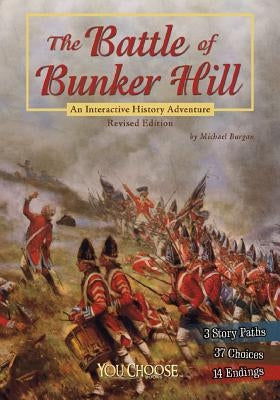 The Battle of Bunker Hill: An Interactive History Adventure by Burgan, Michael