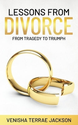 Lessons From Divorce: From Tragedy to Triumph by Jackson, Venisha Terrae