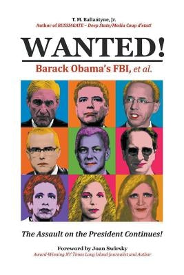 Wanted!: Barack Obama's FBI, et.al. by Ballantyne, T. M., Jr.