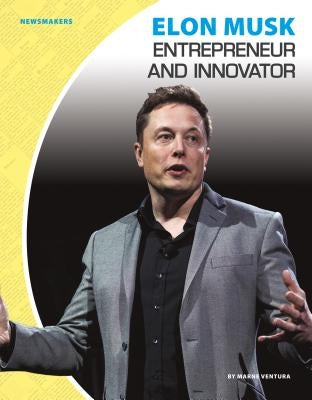 Elon Musk: Entrepreneur and Innovator: Entrepreneur and Innovator by Ventura, Marne