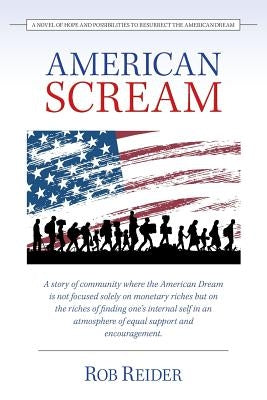 American Scream: A Novel of Hope and Possibilities to Resurrect the American Dream by Reider, Rob