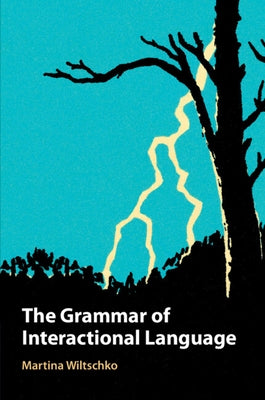 The Grammar of Interactional Language by Wiltschko, Martina