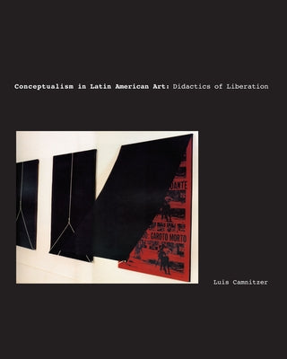 Conceptualism in Latin American Art: Didactics of Liberation by Camnitzer, Luis