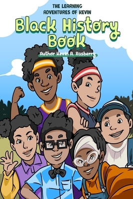 Black History: The Learning Adventures of Kevin by Rasberry, Kevin Anthony