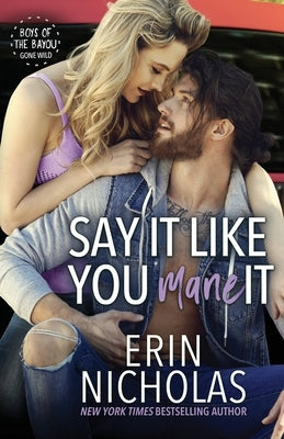 Say It Like You Mane It (Boys of the Bayou Gone Wild) by Nicholas, Erin