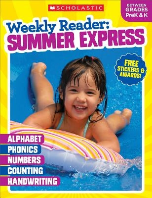 Weekly Reader: Summer Express (Between Grades Prek & K) Workbook by Scholastic Teaching Resources