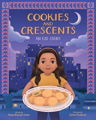 Cookies and Crescents: An Eid Story (a Picture Book) by Dutka, Nada Shawish