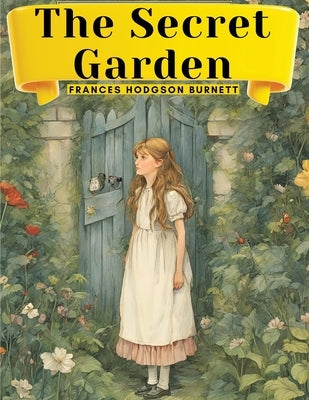 The Secret Garden by Frances Hodgson Burnett