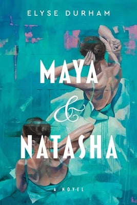 Maya & Natasha by Durham, Elyse