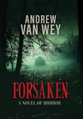 Forsaken: A Novel of Horror by Van Wey, Andrew