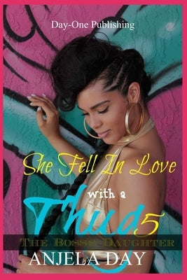 She Fell In Love with a Thug 5: The Boss's daughter by Day, Anjela