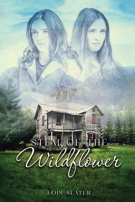 Stem of the Wildflower by Lois Slater