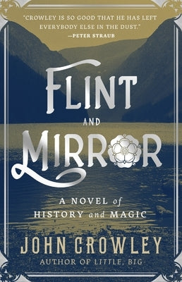 Flint and Mirror: A Novel of History and Magic by Crowley, John