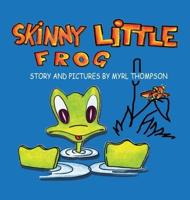 Skinny Little Frog by Thompson, Myrl