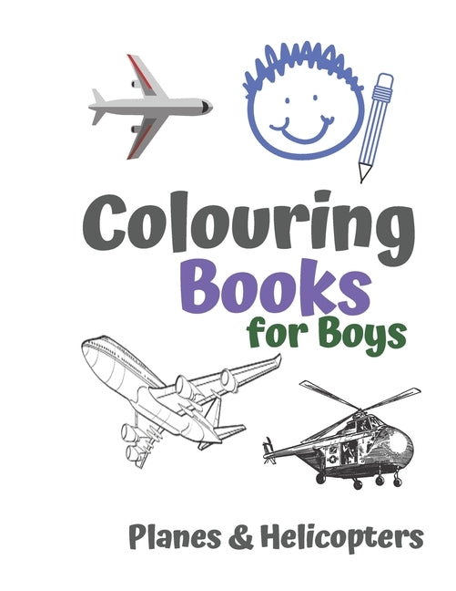 Colouring Books for Boys Planes & Helicopters: Awesome Cool Planes & Helicopters Colouring Book For Boys Aged 6-12 by Books, Carrigleagh