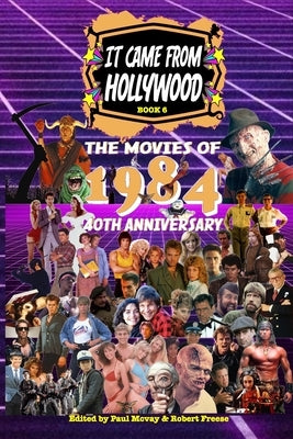 It Came From Hollywood Book 6: The Movies of 1984 by McVay, Paul