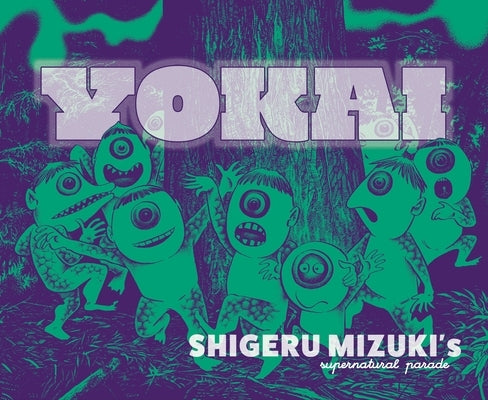 Yokai: Shigeru Mizuki's Supernatural Parade by Mizuki, Shigeru