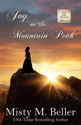 Joy on the Mountain Peak by Beller, Misty M.