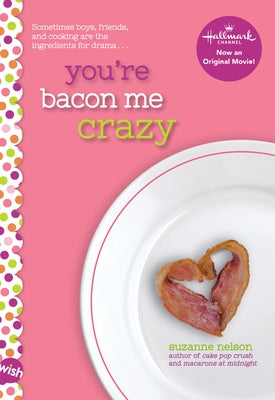 You're Bacon Me Crazy: A Wish Novel by Nelson, Suzanne