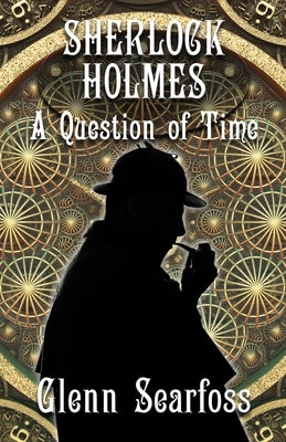 Sherlock Holmes: A Question Of Time by Searfoss, Glenn