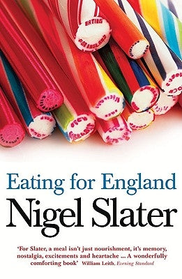 Eating for England: The Delights and Eccentricities of the British at Table by Slater, Nigel