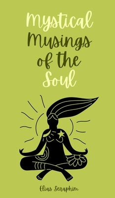 Mystical Musings of the Soul by Seraphim, Elias