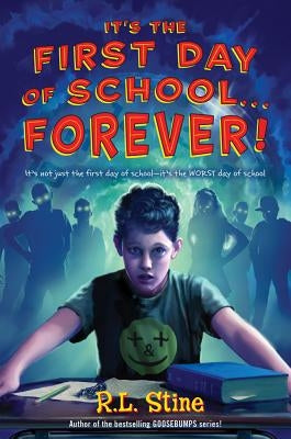 It's the First Day of School... Forever! by Stine, R. L.