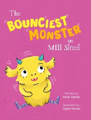 The Bounciest Monster on Mill Street by Sparks, Sarah