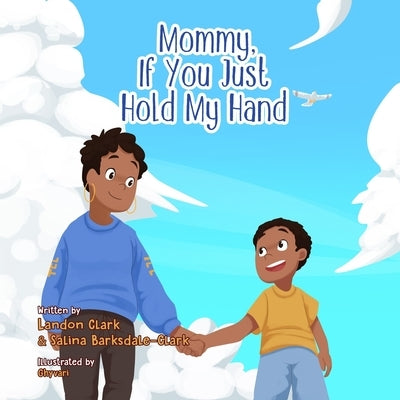 Mommy, If You Just Hold My Hand by Barksdale-Clark, Salina