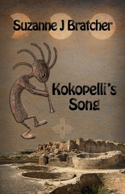 Kokopelli's Song by Bratcher, Suzanne J.