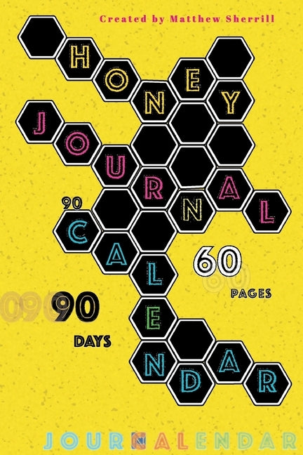 HONEY JoCal: Journal + Calendar (Hexanagonalized) by Sherrill, Matthew