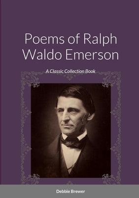 Poems of Ralph Waldo Emerson: A Classic Collection Book by Brewer, Debbie