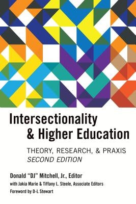 Intersectionality & Higher Education: Research, Theory, & Praxis, Second Edition by Mitchell Jr, Donald Dj