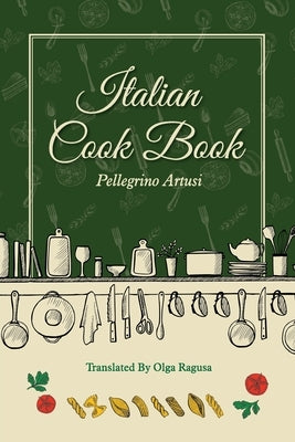 Italian Cook Book by Artusi, Pellegrino