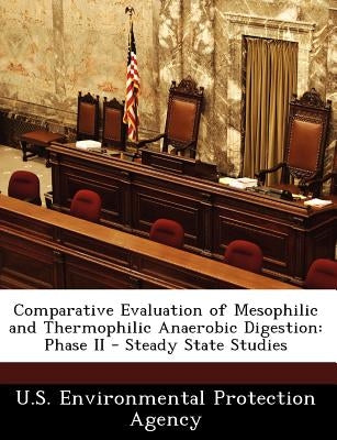 Comparative Evaluation of Mesophilic and Thermophilic Anaerobic Digestion: Phase II - Steady State Studies by U S Environmental Protection Agency